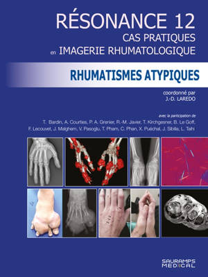 Résonance : cas pratiques en imagerie rhumatologique. Vol. 12. Rhumatismes atypiques