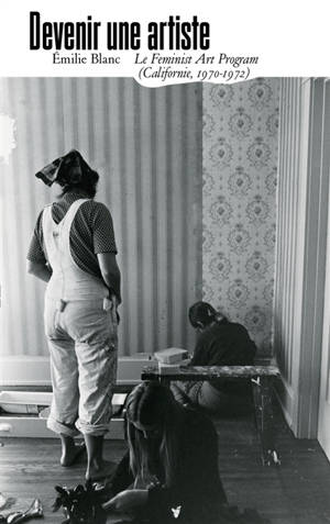 Devenir une artiste : le Feminist art program (Californie, 1970-1972)
