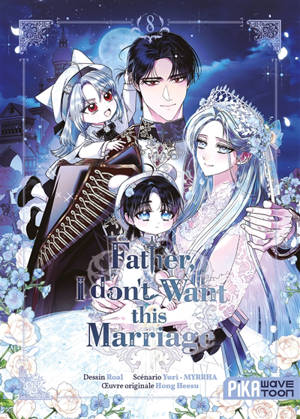 Father, I don't want this marriage. Vol. 8