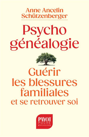 Psychogénéalogie : guérir les blessures familiales et se retrouver soi