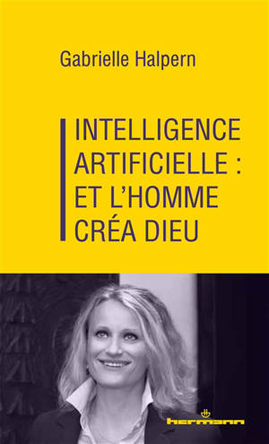 Intelligence artificielle : et l'homme créa Dieu
