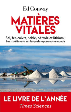 Matières vitales : sel, fer, cuivre, sable, pétrole et lithium : les six éléments sur lesquels repose notre monde