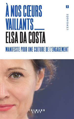 A nos coeurs vaillants : manifeste pour une culture de l'engagement