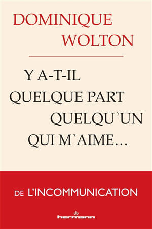 Y a-t-il quelque part quelqu'un qui m'aime... : une anthropologie de la communication
