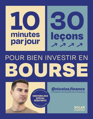 10 minutes par jour, 30 leçons pour apprendre à bien investir en bourse