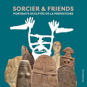 Sorcier & friends : portraits sculptés de la préhistoire