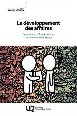 Le développement des affaires : Comment accroître ses ventes dans un monde numérique