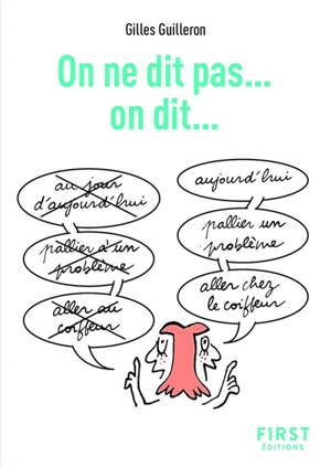 On ne dit pas... : on dit... : pour ne plus faire de fautes à l'oral !