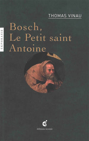 Le petit saint Antoine : une lecture de Jérôme Bosch (vers 1450-1516), La tentation de saint Antoine, après 1490 : Musée du Prado, Madrid (Espagne)