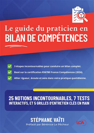 Le guide du praticien en bilan de compétences : 25 Notions incontournables, 7 tests interactifs, et 5 grilles d'entretien clés en main