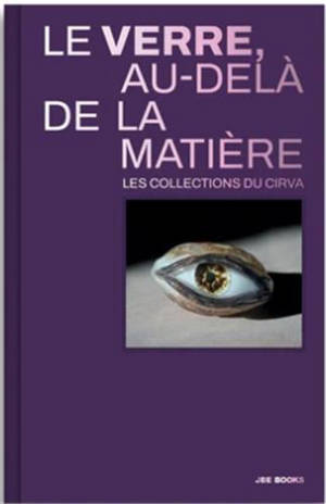 Le verre au-delà de la matière : les collections du Cirva
