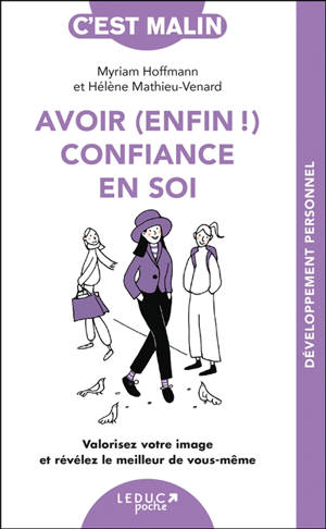 Avoir (enfin !) confiance en soi : valorisez votre image et révélez le meilleur de vous-même