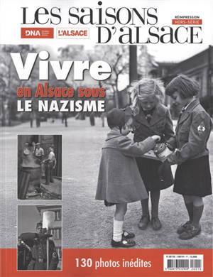 Saisons d'Alsace, hors série (Les). Vivre en Alsace sous le nazisme