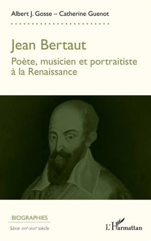 Jean Bertaut : poète, musicien et portraitiste à la Renaissance