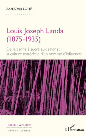 Louis Joseph Landa (1875-1935) : de la canne à sucre aux salons : la culture matérielle d'un homme d'influence