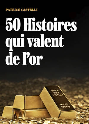 50 Histoires qui valent de l'or