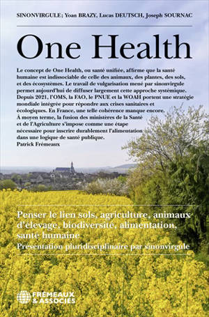 One health : penser le lien sols, agriculture, animaux d'élevage, biodiversité, alimentation, santé humaine : présentation pluridisciplinaire par Sinonvirgule
