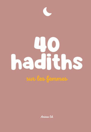 40 hadiths sur les femmes