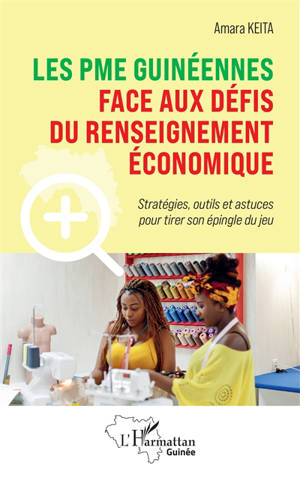 Les PME guinéennes face aux défis du renseignement économique : stratégies, outils et astuces pour tirer son épingle du jeu