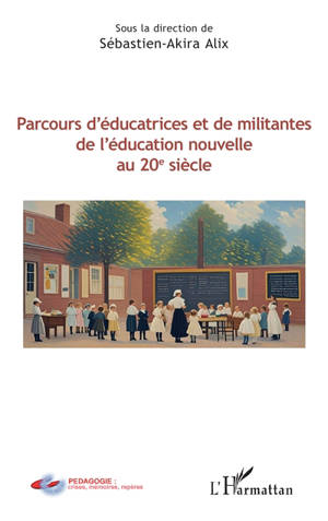 Parcours d'éducatrices et de militantes de l'éducation nouvelle au 20e siècle