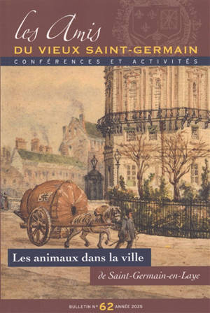 Bulletin des Amis du vieux Saint-Germain, n° 62. Les animaux dans la ville de Saint-Germain-en-Laye