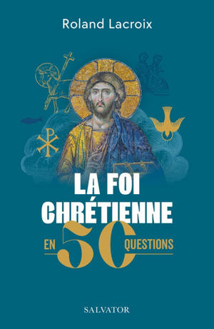 La foi chrétienne en 50 questions