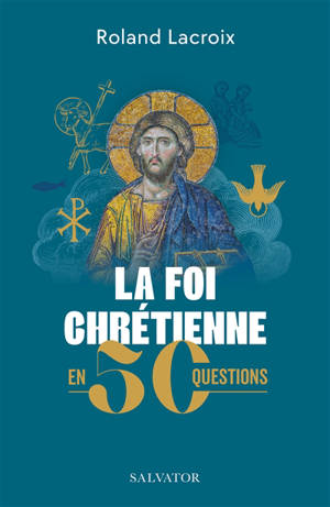 La foi chrétienne en 50 questions