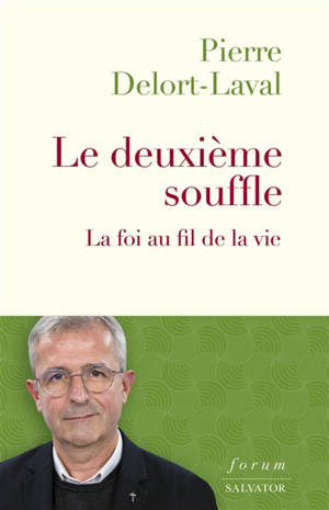 Le deuxième souffle : la foi au fil de la vie