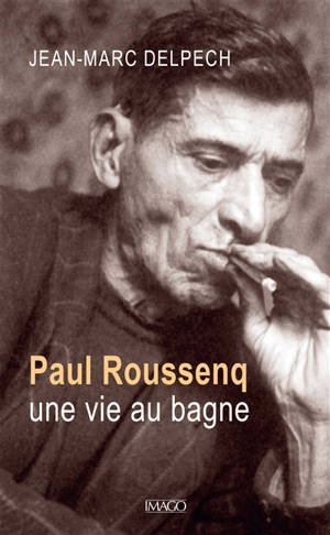 Paul Roussenq : une vie au bagne