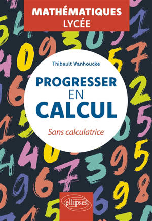 Progresser en calcul : sans calculatrice