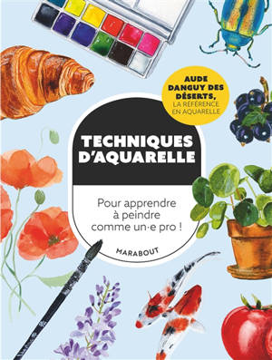 Techniques d'aquarelle : pour apprendre à peindre comme un.e pro !