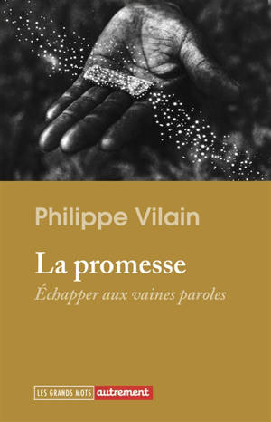La promesse : échapper aux vaines paroles