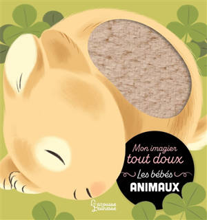 Les bébés animaux : mon imagier tout doux