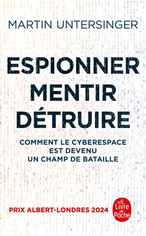Espionner, mentir, détruire : comment le cyberespace est devenu un champ de bataille