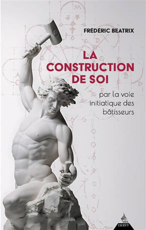 La construction de soi : par la voie initiatique des bâtisseurs