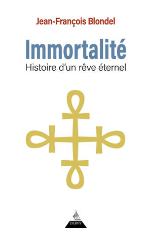 Immortalité : histoire d'un rêve éternel