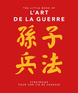 The little book of L'art de la guerre : stratégies pour une vie de sagesse