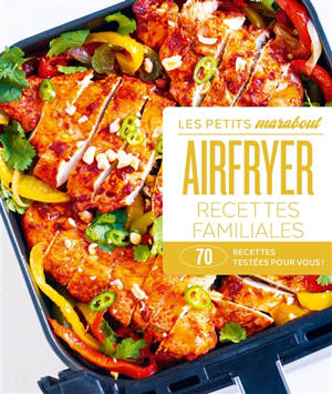 Airfryer : recettes familiales : 70 recettes testées pour vous !