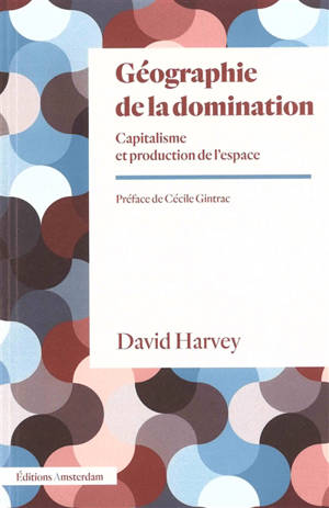 Géographie de la domination : capitalisme et production de l'espace