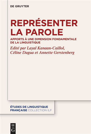 Représenter la parole : apports à une dimension fondamentale de la linguistique