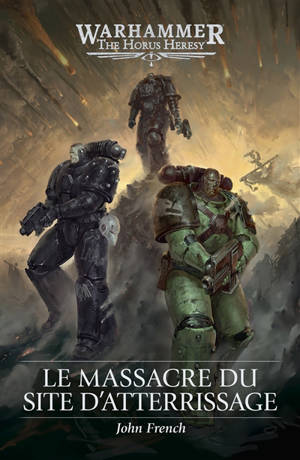 The Horus heresy. Le massacre du site d'atterrissage