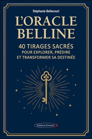 L'oracle Belline : 40 tirages sacrés pour explorer, prédire et transformer sa destinée