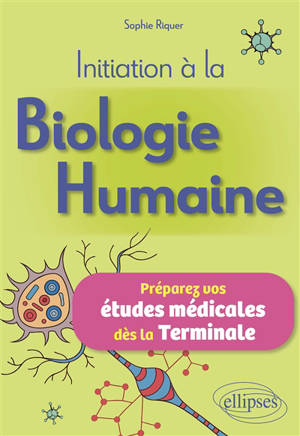 Initiation à la biologie humaine : préparez vos études médicales dès la terminale