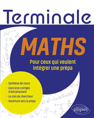 Maths terminale : pour ceux qui veulent intégrer une prépa