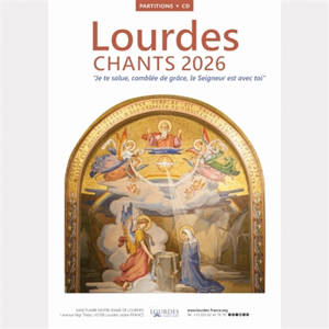 Lourdes : Chants 2026 : "Je te salue, comblée de grâce, le Seigneur est avec toi"
