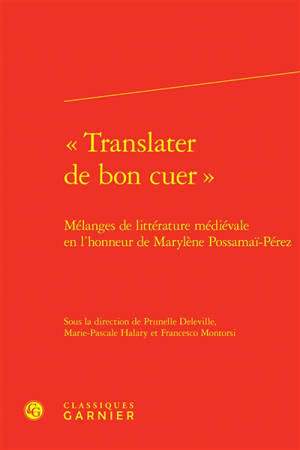 Translater de bon cuer : mélanges de littérature médiévale en l'honneur de Marylène Possamaï-Pérez