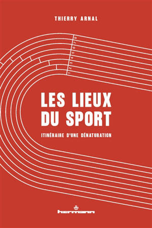 Les lieux du sport : itinéraire d'une dénaturation