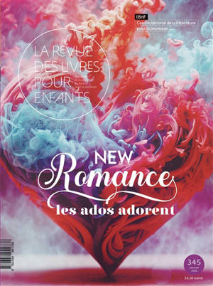 Revue des livres pour enfants (La), n° 345. New romance : les ados adorent