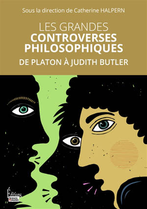 Les grandes controverses philosophiques : de Platon à Judith Butler