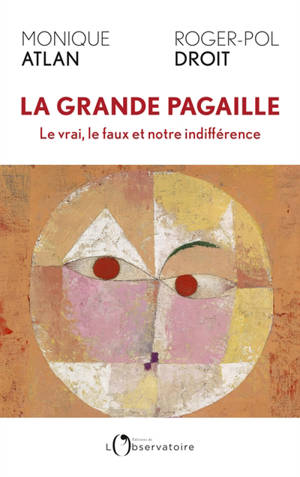La grande pagaille : le vrai, le faux et notre indifférence
